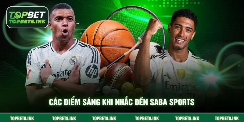 Các điểm sáng khi nhắc đến SABA Sports