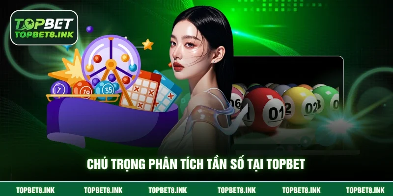 Chú trọng phân tích tần số tại Topbet