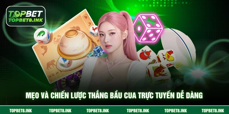 Mẹo và chiến lược thắng Bầu Cua trực tuyến dễ dàng