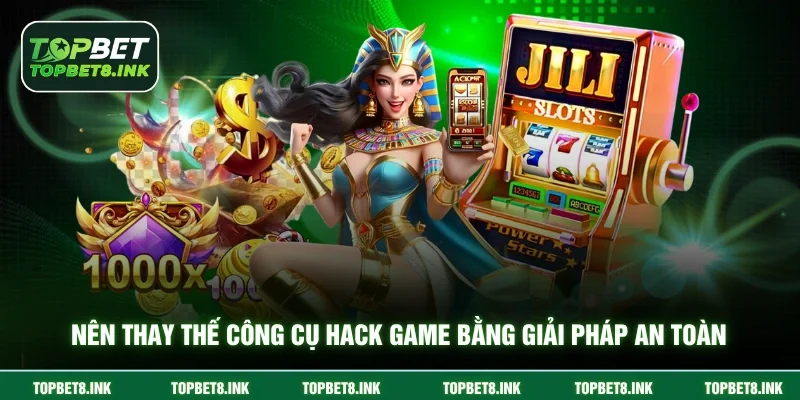 Nên thay thế công cụ hack game bằng giải pháp an toàn