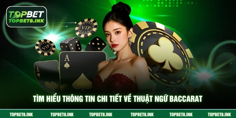 Tìm hiểu thông tin chi tiết về thuật ngữ baccarat
