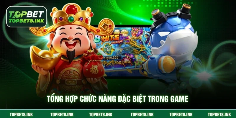 Tổng hợp chức năng đặc biệt trong game
